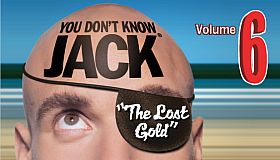 YOU DON'T KNOW JACK Vol. 6 The Lost Gold