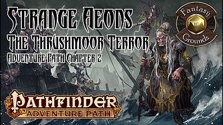 Fantasy Grounds - Pathfinder RPG - Strange Aeons AP 2: The Thrushmoor Terror (PFRPG) DLC