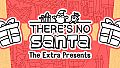 There's no Santa - The Extra Presents