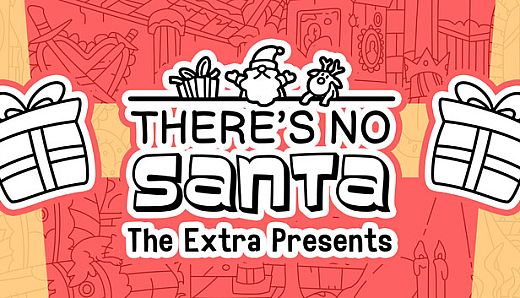 There's no Santa - The Extra Presents