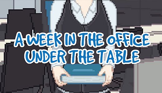 A Week in the Office -Under the Table-
