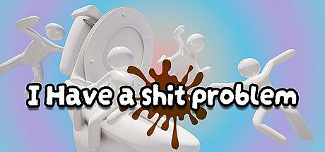 I Have A Shit Problem