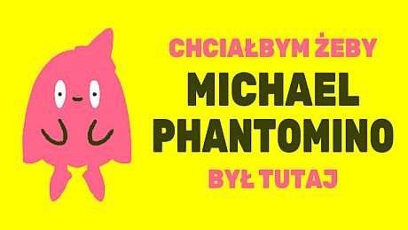 I wish Michael Phantomino were here Game