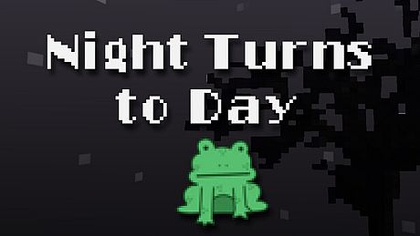 Night Turns to Day Game