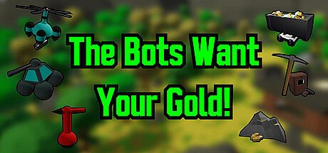 The Bots Want Your Gold! Game