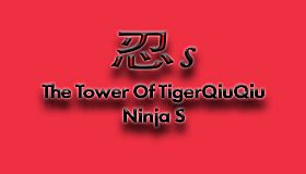 The Tower Of TigerQiuQiu Ninja S