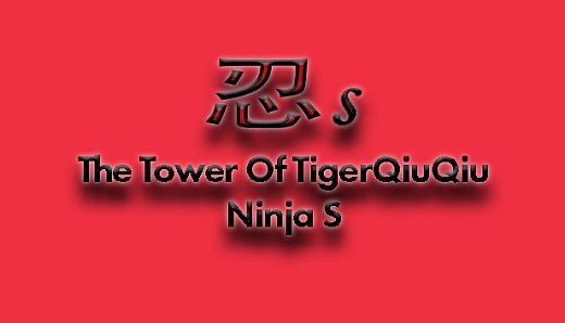The Tower Of TigerQiuQiu Ninja S