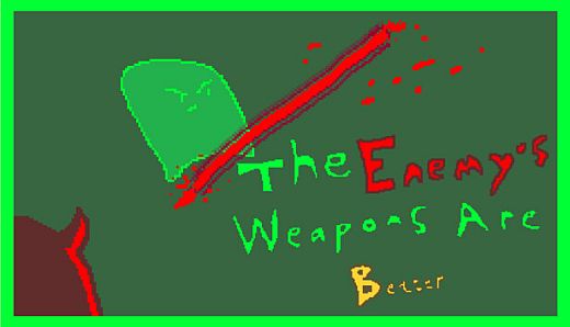 The enemy weapons are better