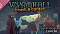 WYRMHALL: Brush and Banter Soundtrack