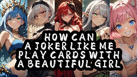 How Can a Joker Like Me Play Cards with a Beautiful Girl Game