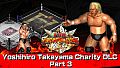 Fire Pro Wrestling World - Yoshihiro Takayama Charity DLC Part 3