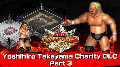 Fire Pro Wrestling World - Yoshihiro Takayama Charity DLC Part 3 DLC