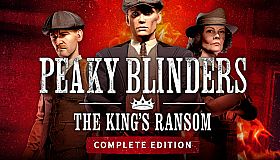 Peaky Blinders: The King's Ransom Complete Edition