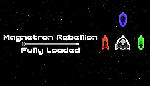 Magnetron Rebellion: Fully Loaded