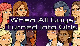 When All Guys Turned into Girls