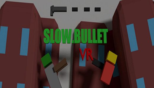 Slow.Bullet VR