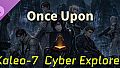 Once Upon: Kaleo-7 Cyber Explorer