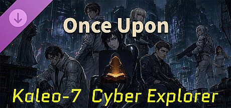 Once Upon: Kaleo-7 Cyber Explorer