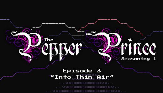 The Pepper Prince: Episode 3 - Into Thin Air