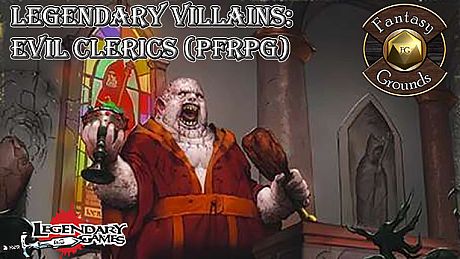 Fantasy Grounds - Legendary Villains: Evil Clerics DLC