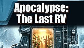 Apocalypse: The Last RV