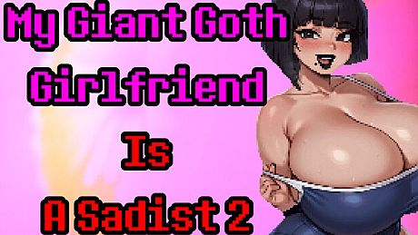 My Giant Goth Girlfriend Is a Sadist 2 Game