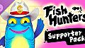Fish Hunters  Supporter Pack