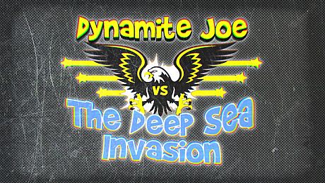 Dynamite Joe VS The Deep Sea Invasion Game