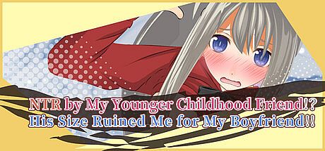 NTR by my Younger Childhood Friend!? His size Ruined Me for My Boyfriend!! Game