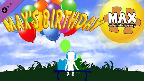 Max, an Autistic Journey - Max's Birthday DLC DLC