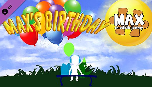 Max, an Autistic Journey - Max's Birthday DLC