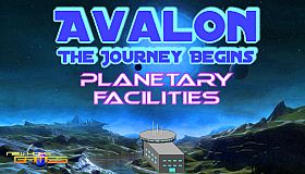 Avalon: The Journey Begins - Planetary Facilities
