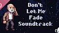Don't Let Me Fade Soundtrack