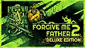 Forgive Me Father 2 Deluxe Edition
