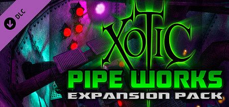 Xotic DLC: Pipe Works Expansion Pack DLC