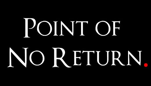 Point of No Return