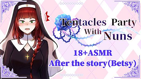 (18+)Tentacles Party With Nuns ASMR- After the story(Betsy) DLC