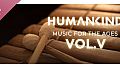 HUMANKIND - Music for the Ages, Vol. V