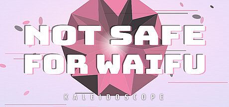 Not Safe For Waifu: Kaleidoscope
