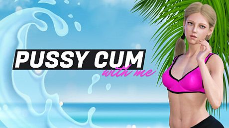 Pussy Cum with me Game