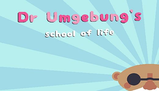 Dr. Umgebung's School of Life
