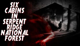 Six Cabins in Serpent Ridge National Forest