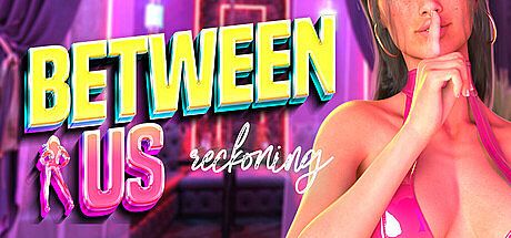 Between Us: Reckoning