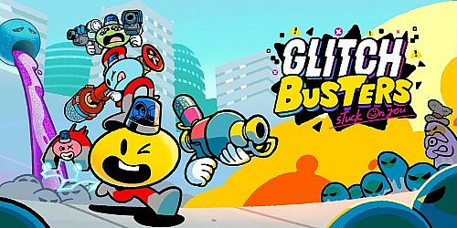 Glitch Busters: Stuck On You