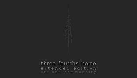 Three Fourths Home: Extended Edition - Art Book & Soundtrack