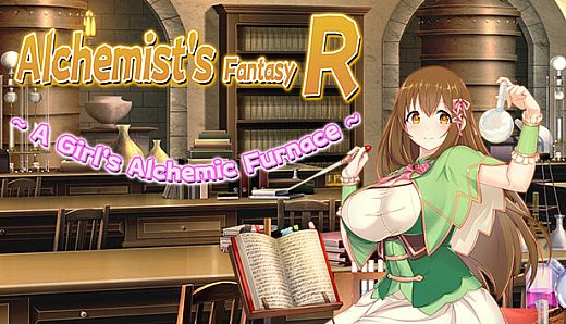 Alchemist's Fantasy R ~ A Girl's Alchemic Furnace ~