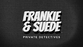 Frankie and Suede Private Detectives