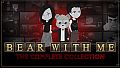 Bear With Me - The Complete Collection