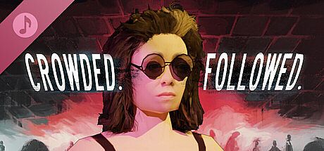 CROWDED. FOLLOWED. Soundtrack