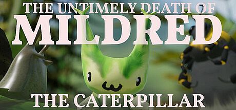The Untimely Death of Mildred the Caterpillar Game
